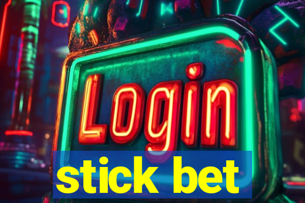 stick bet