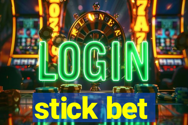 stick bet