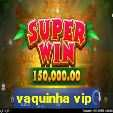 vaquinha vip