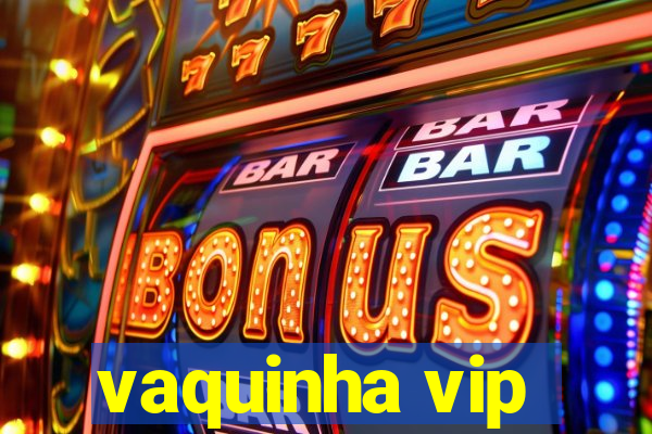 vaquinha vip