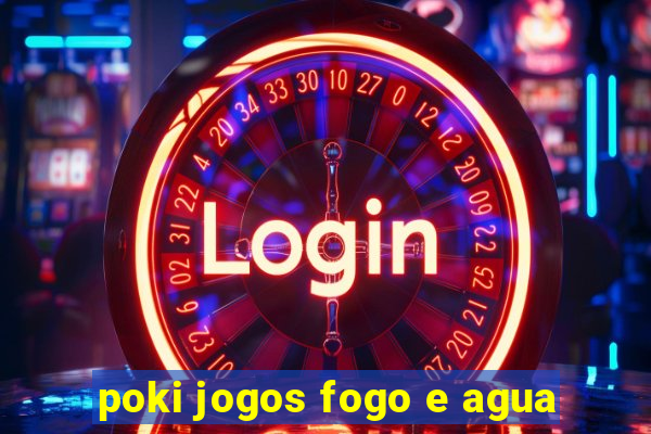 poki jogos fogo e agua