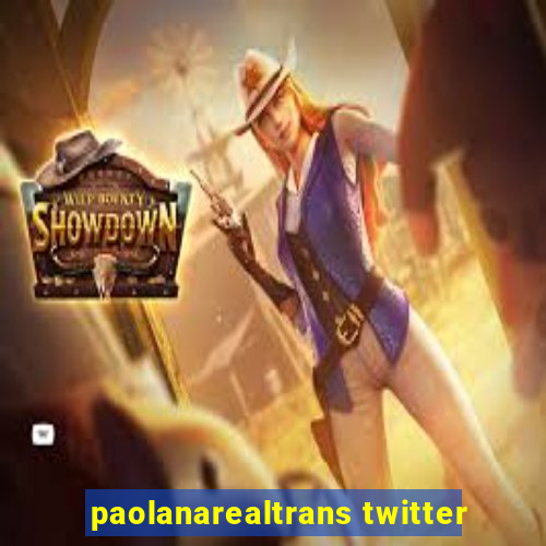 paolanarealtrans twitter