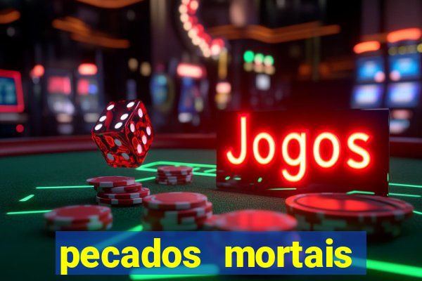 pecados mortais para confessar