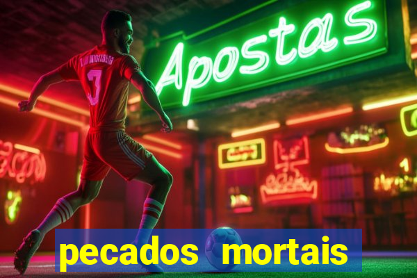 pecados mortais para confessar