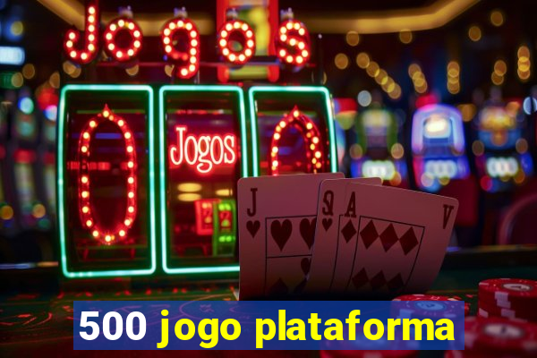 500 jogo plataforma