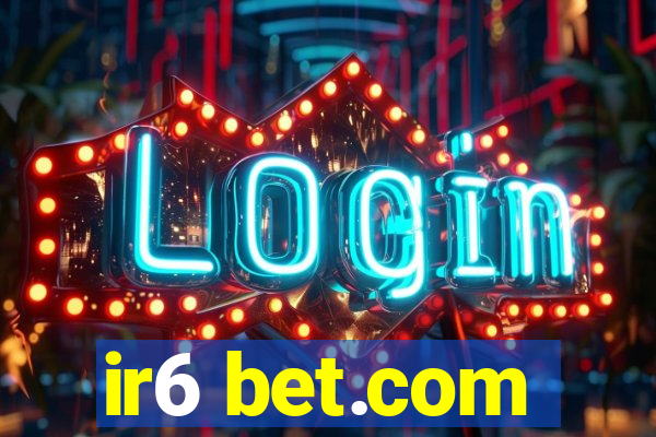 ir6 bet.com