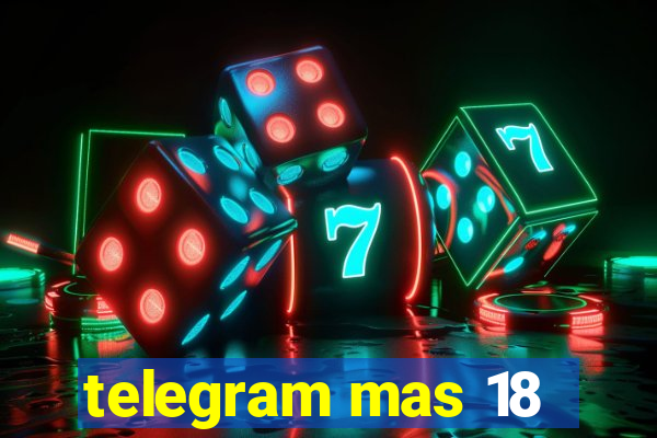 telegram mas 18