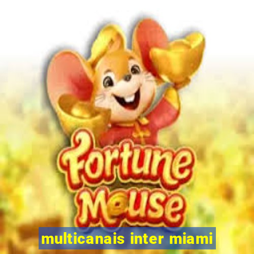 multicanais inter miami