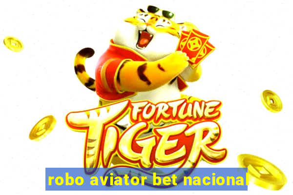 robo aviator bet nacional