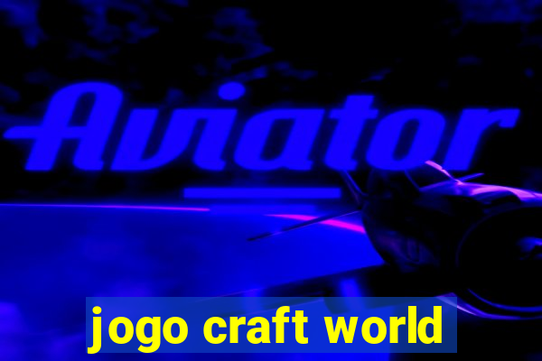 jogo craft world