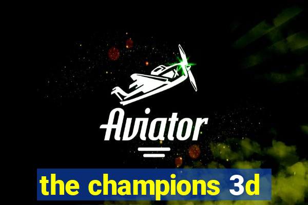 the champions 3d