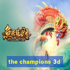 the champions 3d