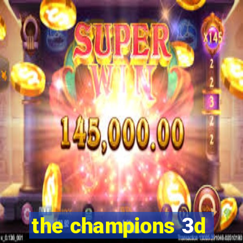 the champions 3d