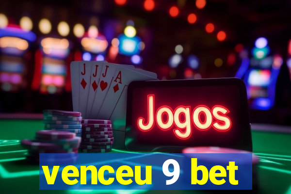 venceu 9 bet