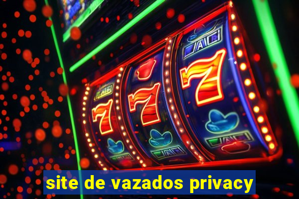 site de vazados privacy