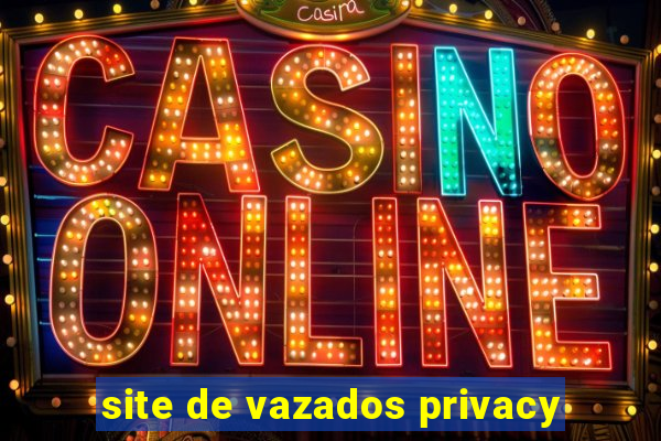 site de vazados privacy