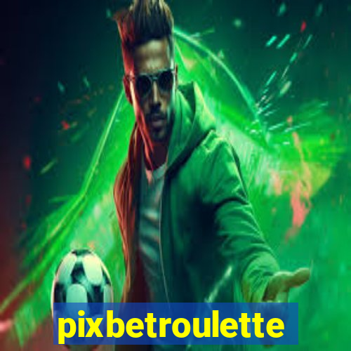 pixbetroulette