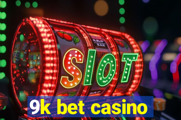 9k bet casino