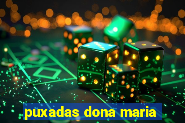 puxadas dona maria