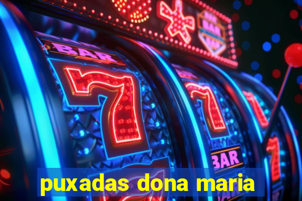 puxadas dona maria