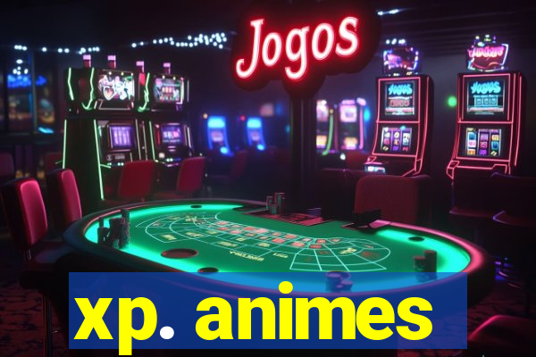 xp. animes