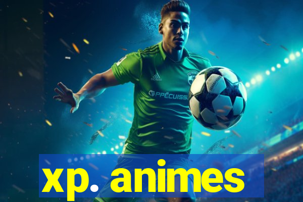 xp. animes