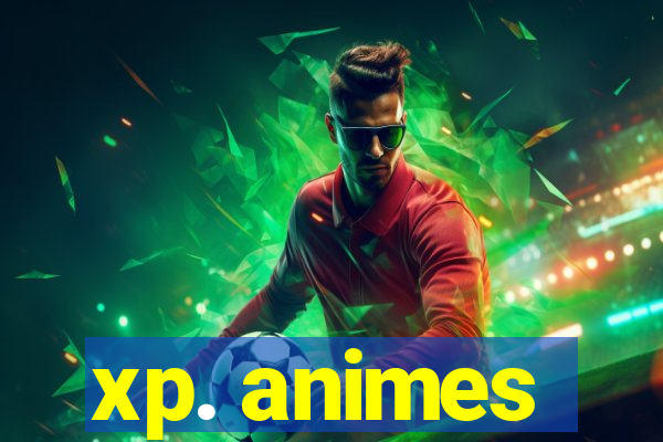 xp. animes