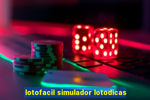 lotofacil simulador lotodicas