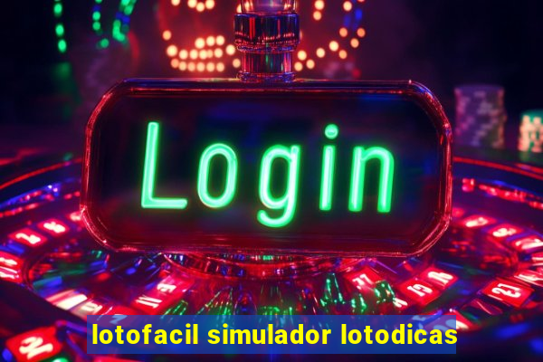 lotofacil simulador lotodicas