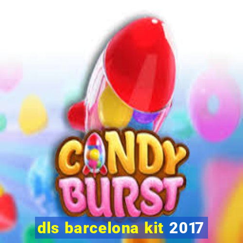 dls barcelona kit 2017