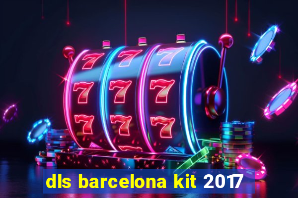 dls barcelona kit 2017