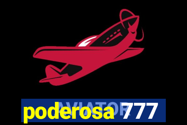 poderosa 777