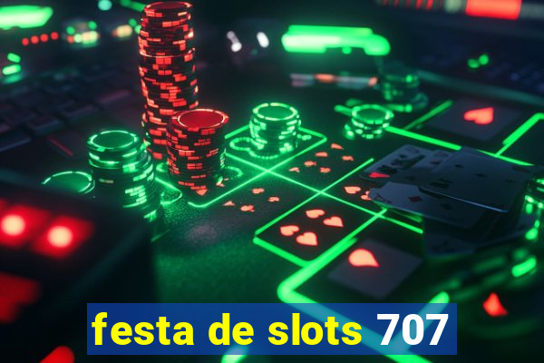 festa de slots 707