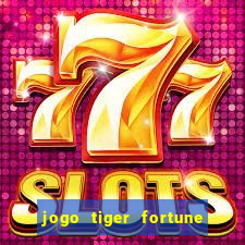 jogo tiger fortune paga mesmo