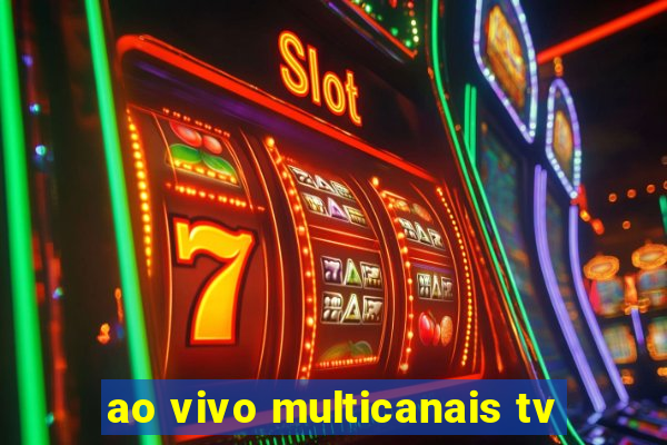 ao vivo multicanais tv