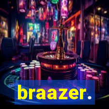 braazer.