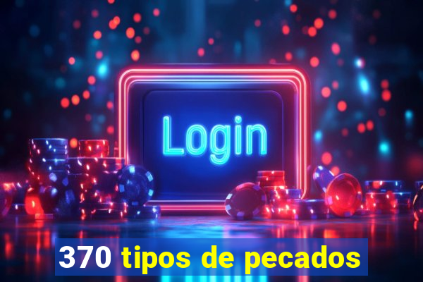 370 tipos de pecados