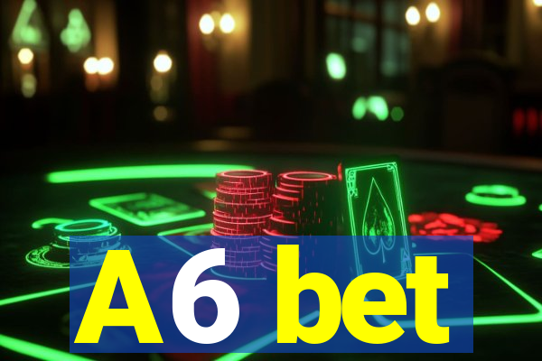 A6 bet