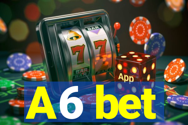 A6 bet