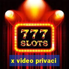 x video privaci