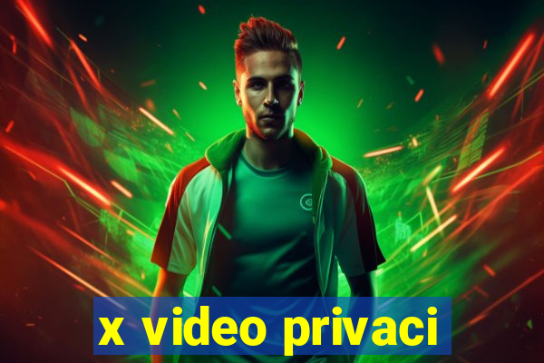 x video privaci