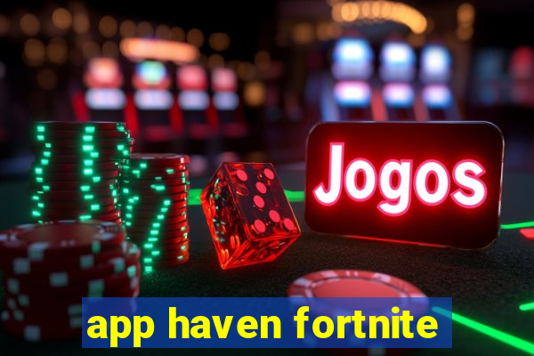 app haven fortnite