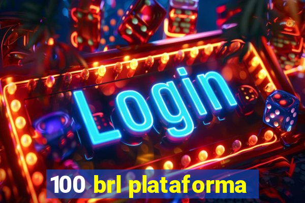 100 brl plataforma