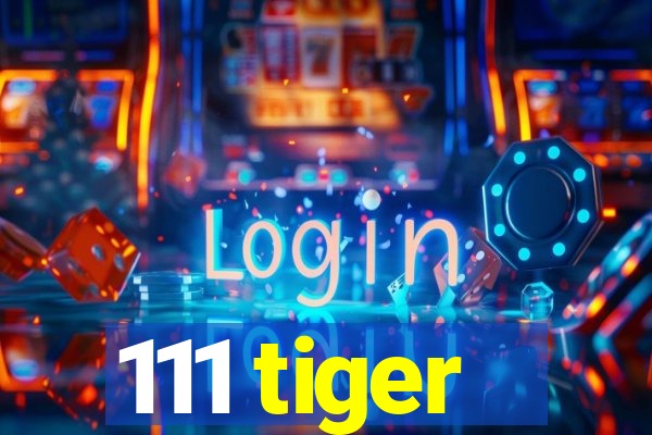 111 tiger