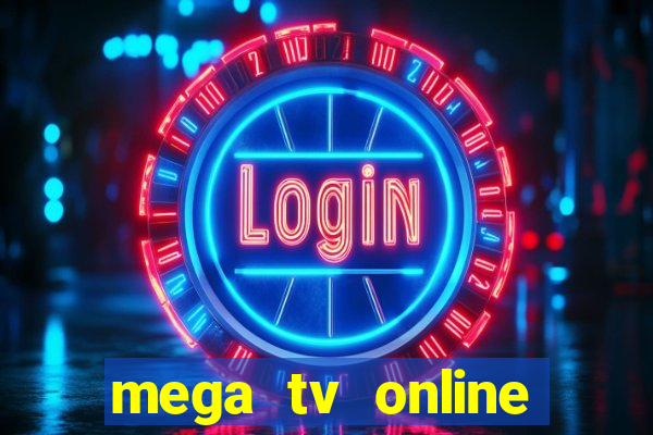 mega tv online gratis futebol ao vivo