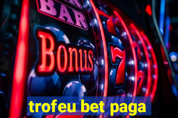 trofeu bet paga