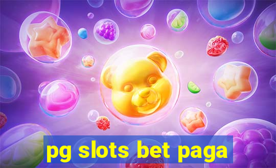 pg slots bet paga