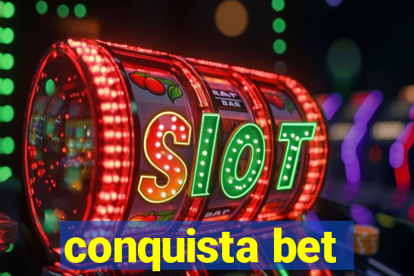 conquista bet