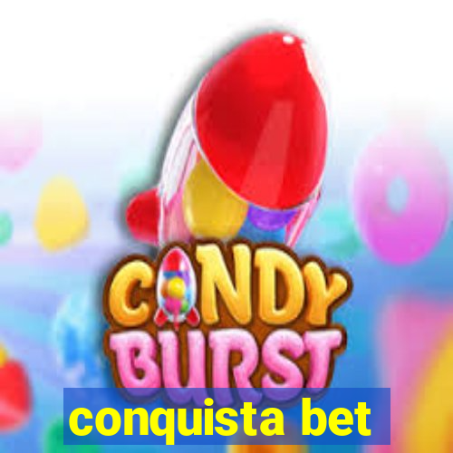 conquista bet