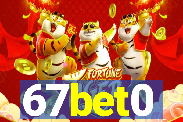 67bet0